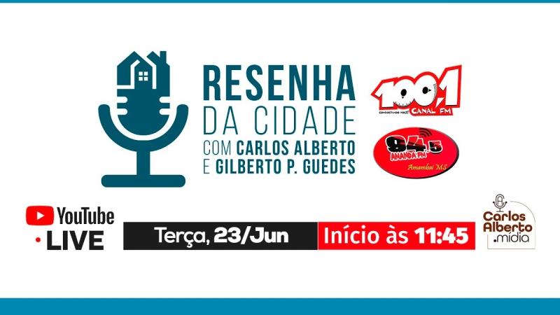 23 de Junho/2026 - Resenha da Cidade com Carlos Alberto
